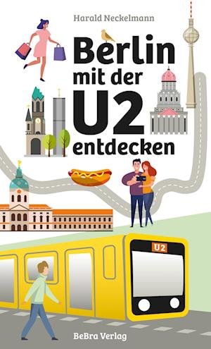 Cover for Harald Neckelmann · Berlin mit der U2 entdecken (Book) (2024)