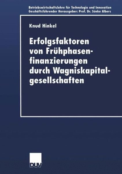 Cover for Knud Hinkel · Erfolgsfaktoren Von Fruhphasenfinanzierungen Durch Wagniskapitalgesellschaften - Betriebswirtschaftslehre Fur Technologie Und Innovation (Pocketbok) [2001 edition] (2001)