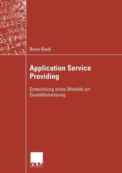 Cover for Rene Riedl · Application Service Providing: Entwicklung Eines Modells Zur Qualitatsmessung - Wirtschaftsinformatik (Paperback Book) [2005 edition] (2005)