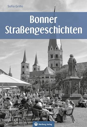 Cover for Sofia Grillo · Bonner Straßengeschichten - Ein Streifzug durch Bonns Straßen und ihre Geschichten (Geschichten und Anekdoten) (Book) (2024)