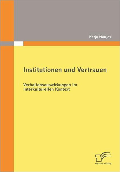 Institutionen Und Vertrauen - Katja Naujox - Książki - Diplomica Verlag GmbH - 9783836653930 - 24 czerwca 2009