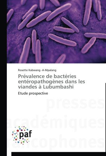 Cover for Rosette Kabwang -a-mpalang · Prévalence De Bactéries Entéropathogènes Dans Les Viandes À Lubumbashi: Etude Prospective (Paperback Book) [French edition] (2018)