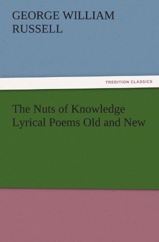 Cover for George William Russell · The Nuts of Knowledge Lyrical Poems Old and New (Tredition Classics) (Taschenbuch) (2011)