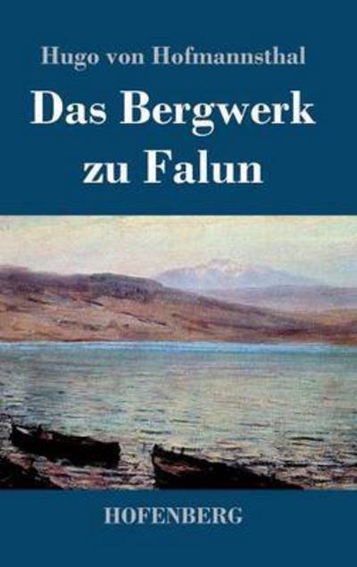 Cover for Hugo Von Hofmannsthal · Das Bergwerk Zu Falun (Innbunden bok) (2014)