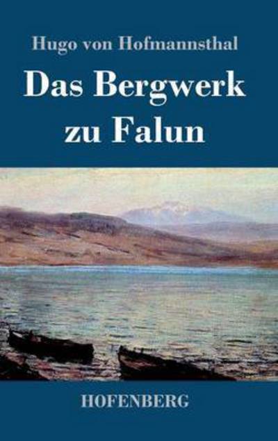 Cover for Hugo Von Hofmannsthal · Das Bergwerk Zu Falun (Gebundenes Buch) (2014)