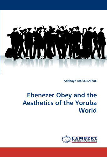 Cover for Adebayo Mosobalaje · Ebenezer Obey and the Aesthetics of the Yoruba World (Paperback Book) (2011)