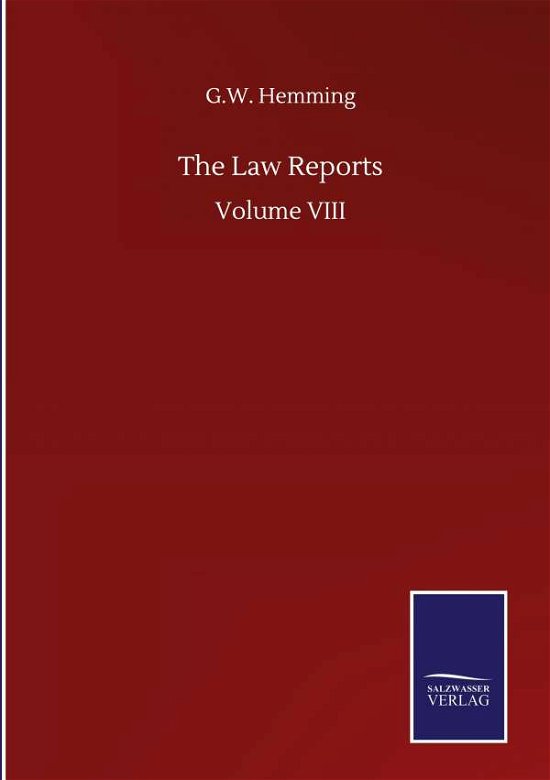 The Law Reports: Volume VIII - G W Hemming - Books - Salzwasser-Verlag Gmbh - 9783846058930 - September 10, 2020
