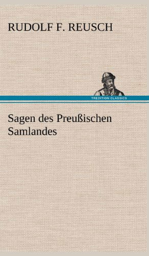 Sagen Des Preussischen Samlandes - Rudolf F. Reusch - Books - TREDITION CLASSICS - 9783847259930 - May 12, 2012