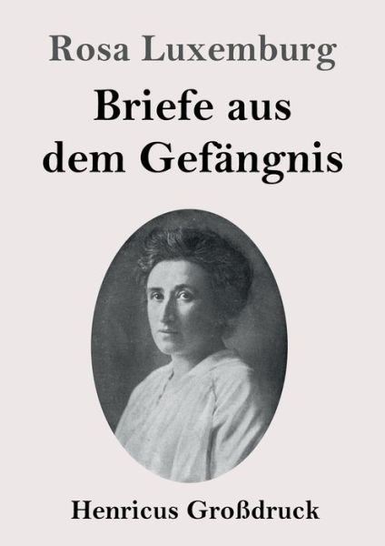 Cover for Rosa Luxemburg · Briefe aus dem Gefangnis (Grossdruck) (Paperback Bog) (2019)