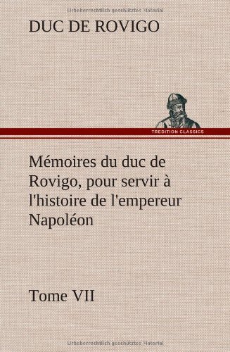 Cover for Duc De Rovigo · M Moires Du Duc De Rovigo, Pour Servir L'histoire De L'empereur Napol on Tome Vii (Hardcover Book) [French edition] (2012)