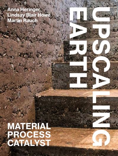 Cover for Anna Heringer · Upscaling Earth: Material, Process, Catalyst (Paperback Book) (2019)