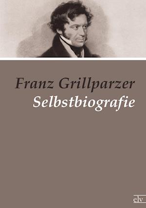 Cover for Grillparzer · Selbstbiografie (Book)