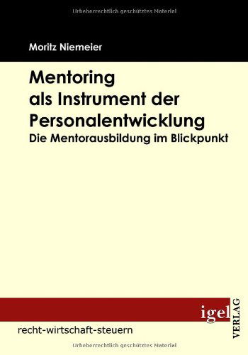 Cover for Moritz Niemeier · Mentoring Als Instrument Der Personalentwicklung: Die Mentorausbildung Im Blickpunkt (Paperback Book) [German edition] (2009)