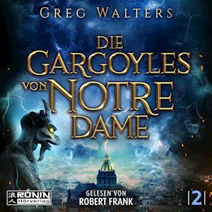 Die Gargoyles von Notre Dame 2 - Greg Walters - Audio Book - Ronin-Hörverlag, ein Imprint von Omondi  - 9783961546930 - March 5, 2024