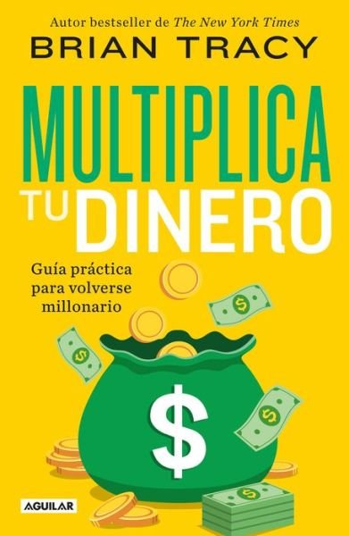 Cover for Brian Tracy · Multiplica Tu Dinero : Guía Práctica para Volverse Millonario / Get Rich Now (Book) (2022)