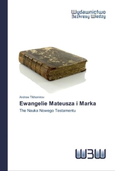 Ewangelie Mateusza i Marka - Tikhomirov - Livres -  - 9786200813930 - 11 juin 2020