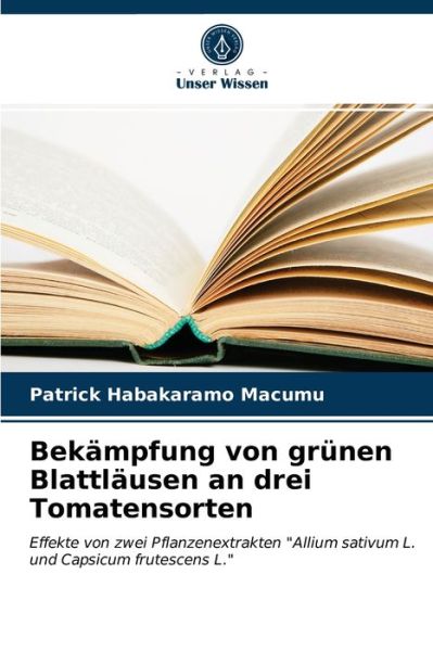 Cover for Patrick Habakaramo Macumu · Bekampfung von grunen Blattlausen an drei Tomatensorten (Paperback Book) (2021)