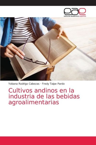 Cultivos andinos en la industria de las bebidas agroalimentarias - Yobana Rodrigo Cabezas - Bøger - Editorial Academica Espanola - 9786203870930 - 14. juni 2021