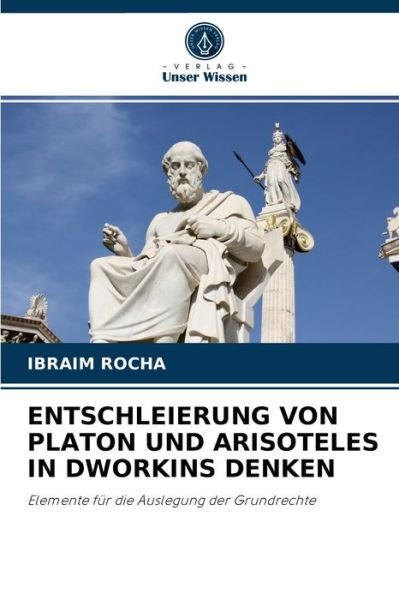 Cover for Ibraim Rocha · Entschleierung Von Platon Und Arisoteles in Dworkins Denken (Taschenbuch) (2021)