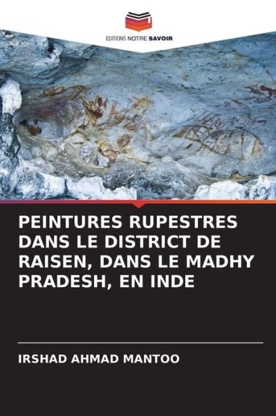 Cover for Irshad Ahmad Mantoo · Peintures Rupestres Dans Le District de Raisen, Dans Le Madhy Pradesh, En Inde (Paperback Bog) (2021)