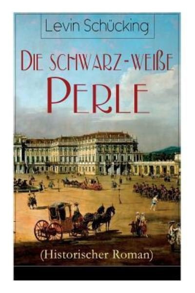 Cover for Levin Schücking · Die schwarz-wei e Perle (Historischer Roman) (Paperback Book) (2018)