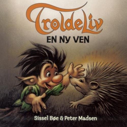 Cover for Sissel Bøe · Troldeliv: Troldeliv: en Ny Ven, Hb. (Hardcover Book) (2016)