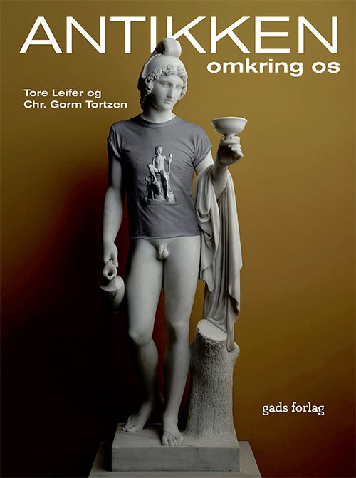 Cover for Chr. Gorm Tortzen &amp; Tore Leifer · Antikken omkring os (Innbunden bok) [1. utgave] (2021)
