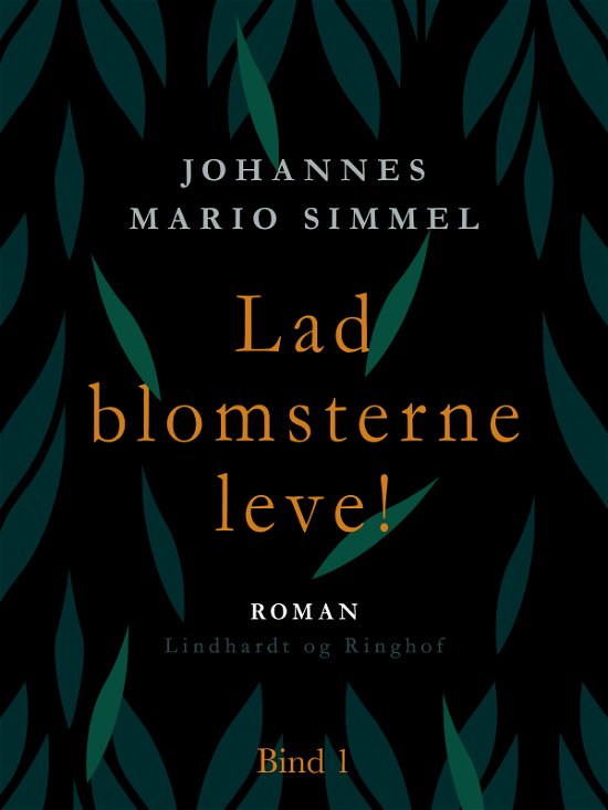 Cover for Johannes Mario Simmel · Lad blomsterne leve! - Bind 1 (Sewn Spine Book) [1. Painos] (2018)
