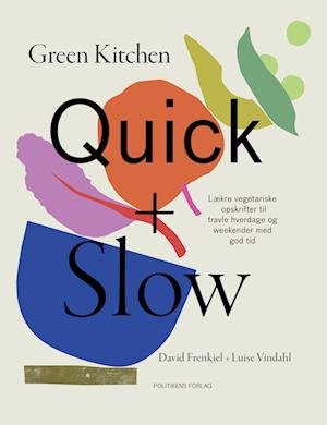Cover for David Frenkiel; Luise Vindahl · Green kitchen quick + slow (Bound Book) [1e uitgave] (2022)