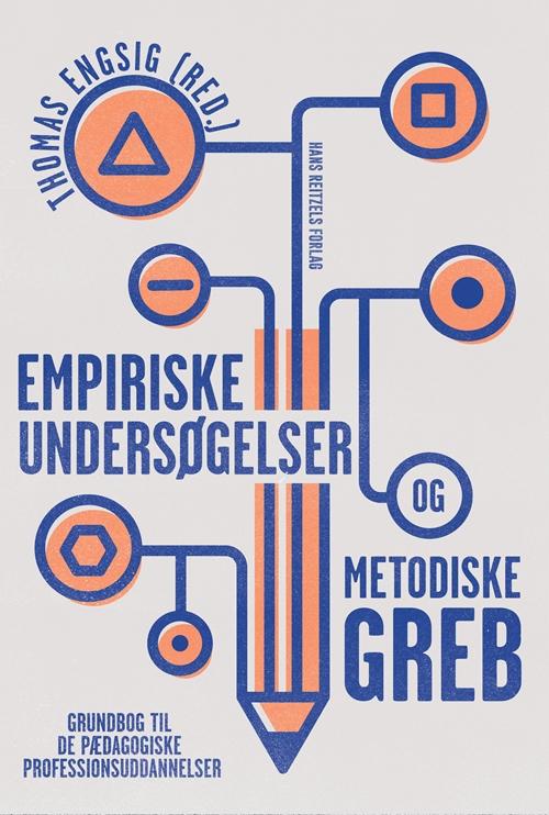 Empiriske undersøgelser og metodiske greb - Lars Qvortrup; Preben Olund Kirkegaard; Tanja Miller; Carsten Bak; Charlotte Østergaard; Jørn Bjerre; David Reimer; Julie Borup Jensen; Vibeke Christensen; Jette Reuss Schmidt; Bent Sortkær; Søren Pjengaard; Thomas Thyrring Engsig; Christian Quvang - Books - Hans Reitzels Forlag - 9788741266930 - January 4, 2018