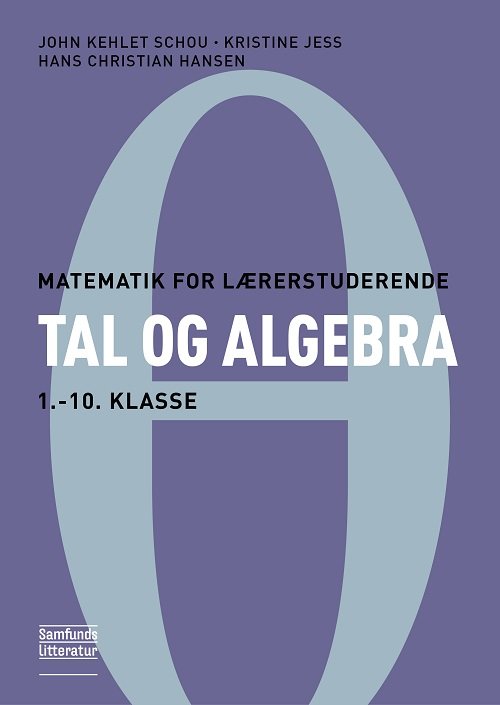 Cover for Kristine Jess og Hans Christian Hansen John Kehlet Schou · Matematik for lærerstuderende: Tal og algebra (Poketbok) [1:a utgåva] (2023)