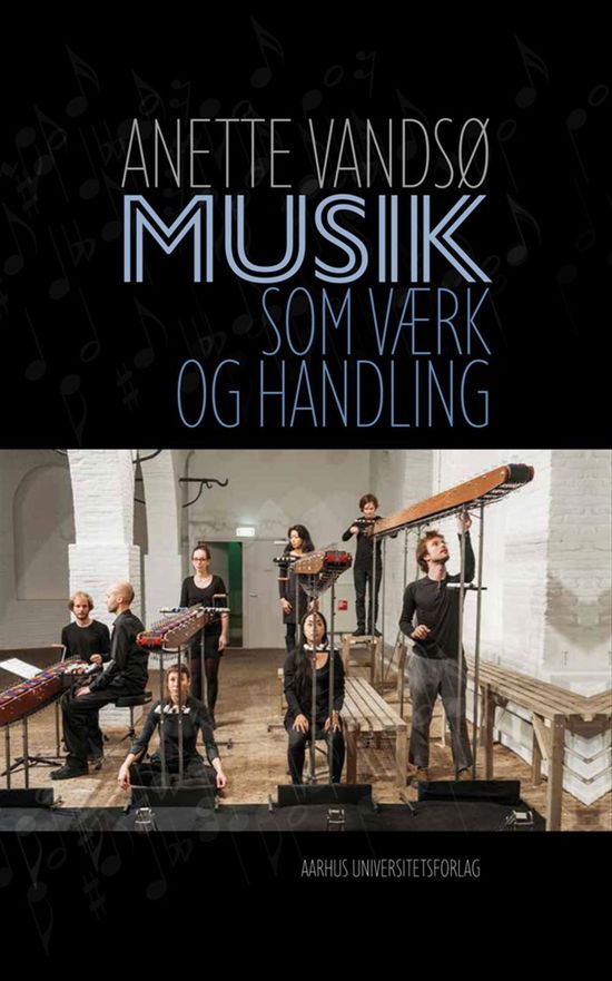 Cover for Anette Vandsø · Musik som værk og handling (Hardcover Book) [1e uitgave] (2016)