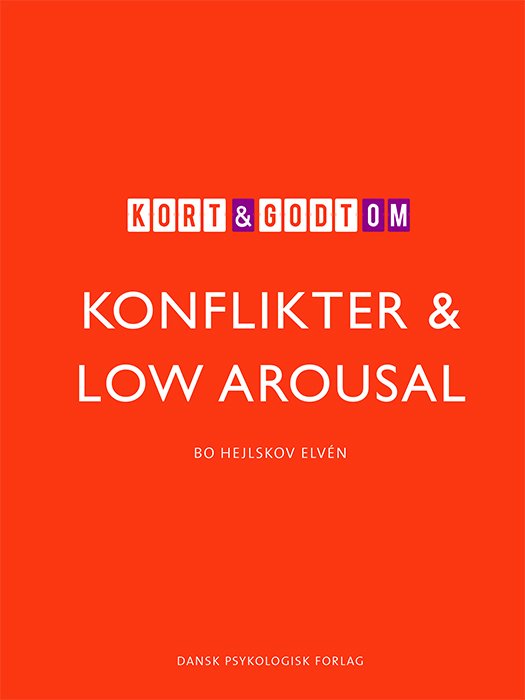Cover for Bo Hejlskov Elvén · Kort &amp; godt: Kort &amp; godt om KONFLIKTER &amp; LOW AROUSAL (Sewn Spine Book) [1st edition] (2018)