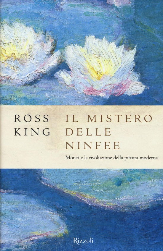 Cover for Ross King · Il Mistero Delle Ninfee. Monet E La Rivoluzione Della Pittura Moderna (Buch)