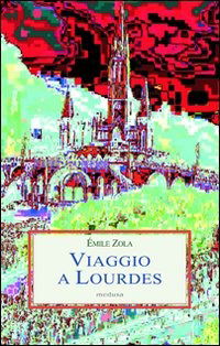 Cover for Émile Zola · Viaggio A Lourdes (Book)