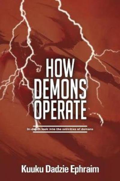 Cover for Kuuku Dadzie Ephraim · How Demons Operate (Pocketbok) (2018)