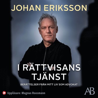 Cover for Johan Eriksson · I rättvisans tjänst : berättelser från mitt liv som advokat (Książka audio (MP3)) (2020)