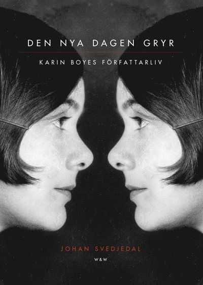 Cover for Johan Svedjedal · Den nya dagen gryr : Karin Boyes författarliv. (ePUB) (2017)