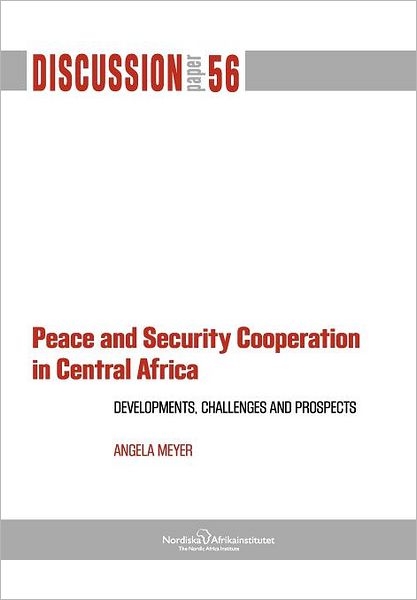 Cover for Angela Meyer · Peace and Security Cooperation in Central Africa. Developments, Challenges and Prospects (Taschenbuch) (2011)