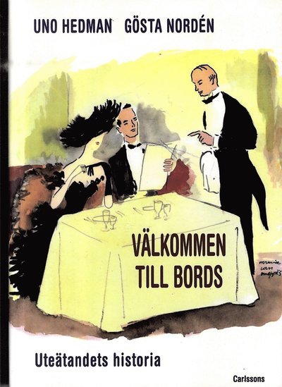 Välkommen till bords : uteätandets historia - Hedman Uno (red.) - Books - Carlsson Bokförlag - 9789173314930 - March 30, 2012