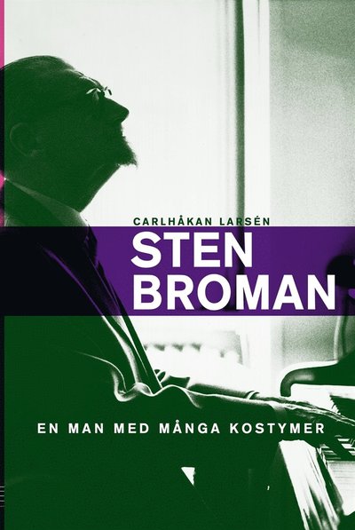 Cover for Carlhåkan Larsén · Sten Broman : en man med många kostymer (ePUB) (2014)