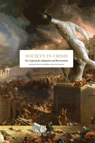 Cover for Mattias Hesserus · Society in Crisis: Our Capacity for Adaptation and Reorientation - Essay Series (Inbunden Bok) (2021)