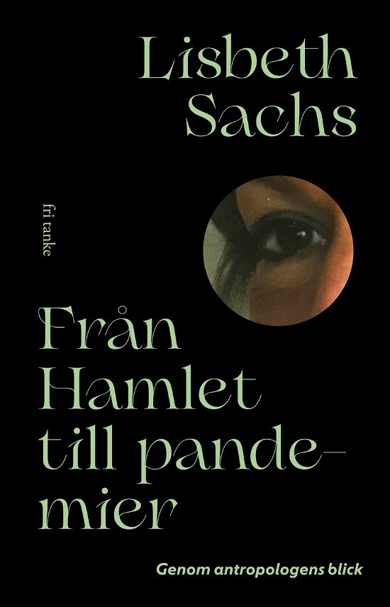 Från Hamlet till pandemin : genom antropologens blick - Lisbeth Sachs - Outro - Fri Tanke förlag - 9789189733930 - 19 de fevereiro de 2024