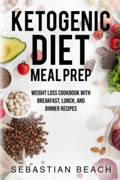 Cover for Sebastian Beach · Ketogenic Diet Meal Prep (Paperback Book) (2020)