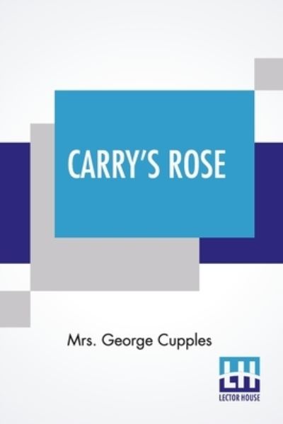 Cover for Mrs George Cupples · Carry's Rose (Pocketbok) (2021)