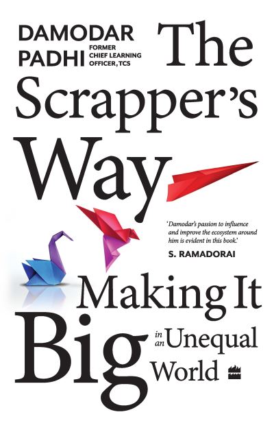 Cover for Damodar Padhi · The Scrapper's Way: Making It Big in an Unequal World (Paperback Book) (2024)