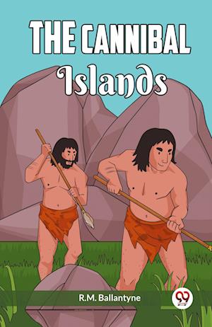 The Cannibal Islands - Robert Michael Ballantyne - Books - Double 9 Books - 9789361159930 - 2024
