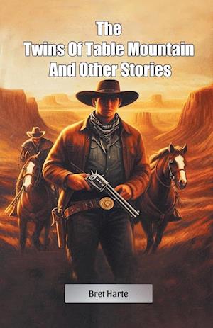 Cover for Bret Harte · The Twins Of Table Mountain And Other Stories (Edition2024) (Paperback Book) (2024)