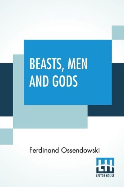 Cover for Ferdinand Ossendowski · Beasts, Men And Gods: Translated By Lewis Stanton Palen (Taschenbuch) (2020)