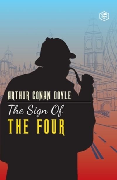 The Sign of The Four - Sir Arthur Conan Doyle - Books - Sanage Publishing House - 9789390575930 - January 10, 2021